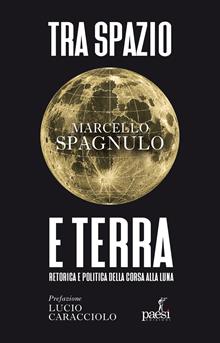 Tra spazio e terra. Retorica e politica della corsa alla luna