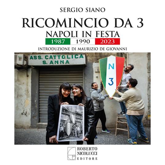 Ricomincio da 3. Napoli in festa. 1987-1990-2023. Ediz. a colori - Sergio Siano - copertina