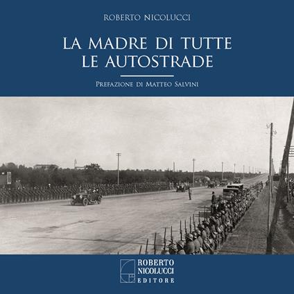 La madre di tutte le autostrade. Ediz. illustrata - Roberto Nicolucci - copertina