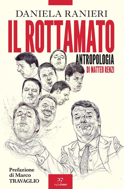 Il rottamato. Antropologia di Matteo Renzi - Daniela Ranieri - copertina