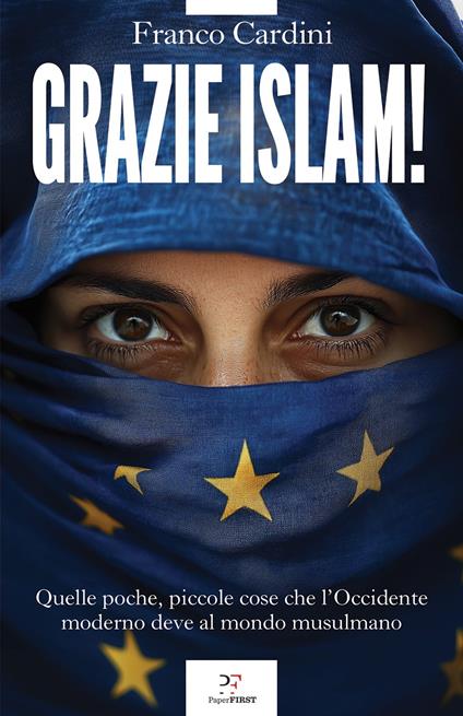 Grazie Islam! Quelle poche, piccole cose che l'Occidente deve al mondo musulmano - Franco Cardini - copertina