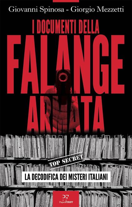 I documenti della Falange armata. La decodifica dei misteri italiani - Giovanni Spinosa,Giorgio Mezzetti - copertina