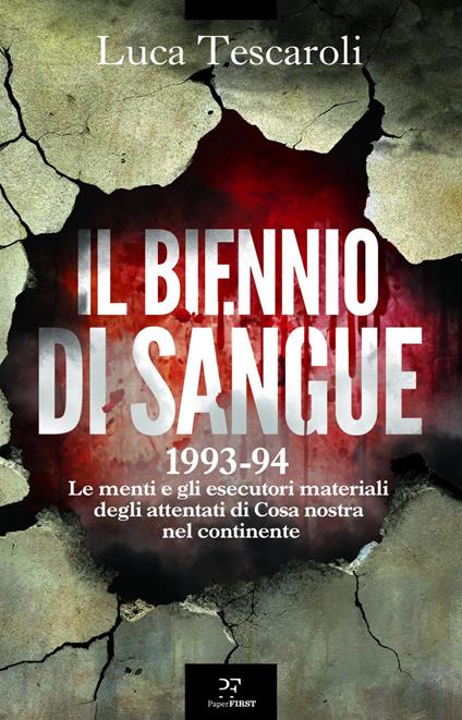 Il biennio di sangue. 1993-94. Le menti e gli esecutori materiali degli attentati di Cosa nostra in continente - Luca Tescaroli - ebook