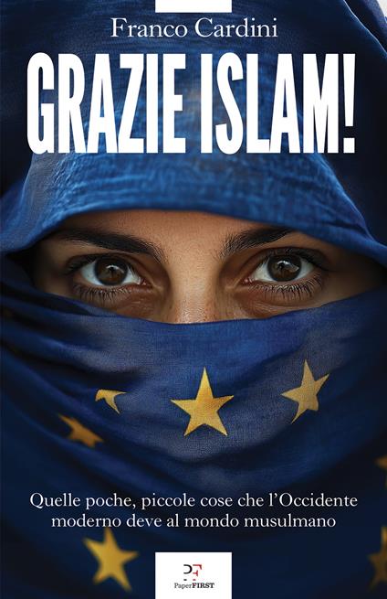 Grazie Islam! Quelle poche, piccole cose che l'Occidente deve al mondo musulmano - Franco Cardini - ebook