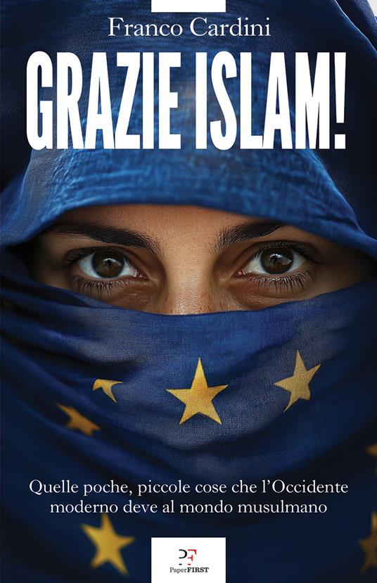 Grazie Islam! Quelle poche, piccole cose che l'Occidente deve al mondo musulmano - Franco Cardini - ebook