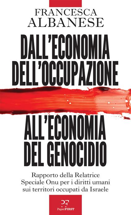 Dall'economia dell'occupazione all'economia del genocidio. Rapporto della Relatrice Speciale Onu per i diritti umani sui territori occupati da Israele - Francesca Albanese - ebook