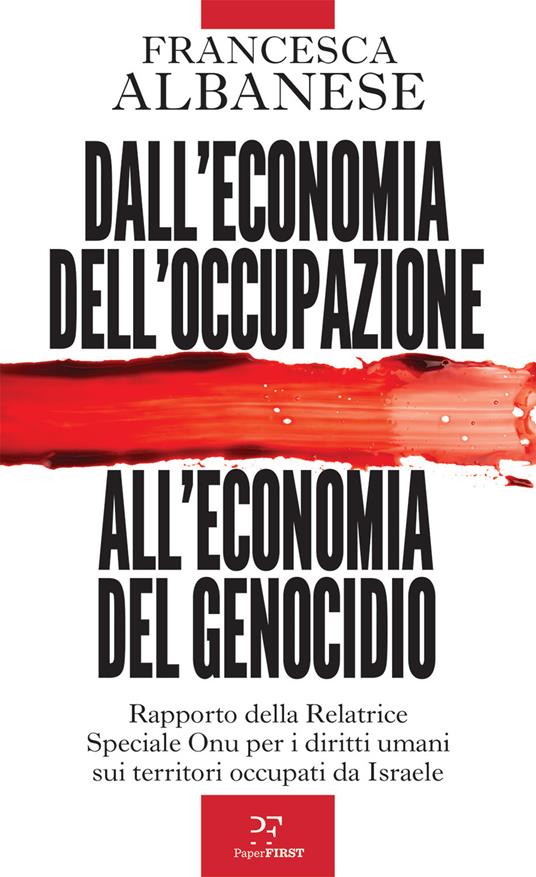 Dall'economia dell'occupazione all'economia del genocidio. Rapporto della Relatrice Speciale Onu per i diritti umani sui territori occupati da Israele - Francesca Albanese - ebook
