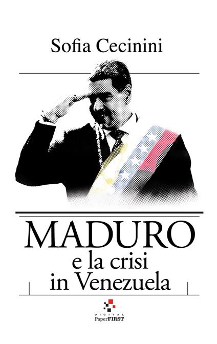 Maduro e la crisi in Venezuela - Sofia Cecinini - ebook