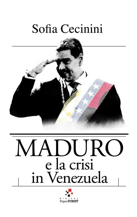 Maduro e la crisi in Venezuela - Sofia Cecinini - ebook