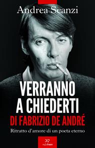Verranno a chiederti di Fabrizio De André. Ritratto d'amore di un poeta eterno