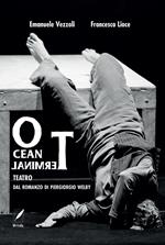 Ocean terminal teatro. Dal romanzo di Piergiorgio Welby