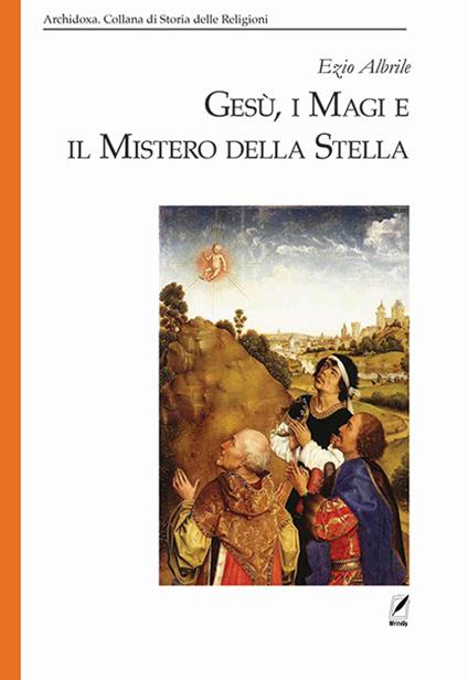 Gesù, i magi e il mistero della stella - Ezio Albrile - copertina