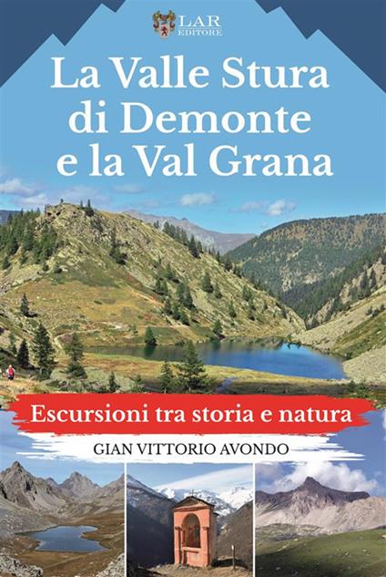 La Valle Stura di Demonte e la Val Grana. Escursioni tra storia e natura - Gian Vittorio Avondo - copertina