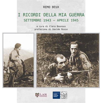 I ricordi della mia guerra. Settembre 1943-aprile 1945 - Remo Beux - copertina