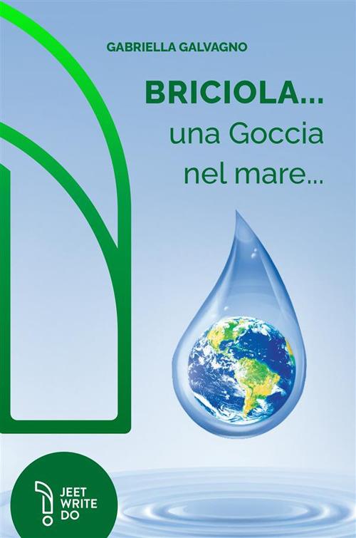 Briciola... una goccia nel mare... - Gabriella Galvagno - copertina