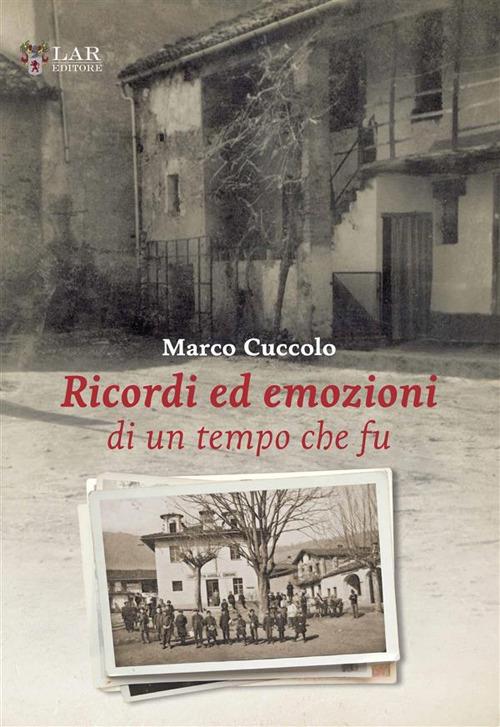 Ricordi ed emozioni di un tempo che fu - Marco Cuccolo - copertina