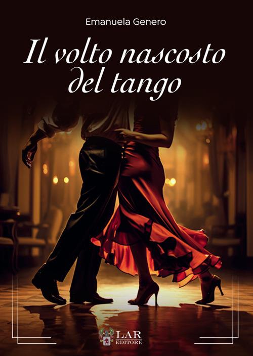Il volto nascosto del tango. Nuova ediz. - Emanuela Genero - copertina