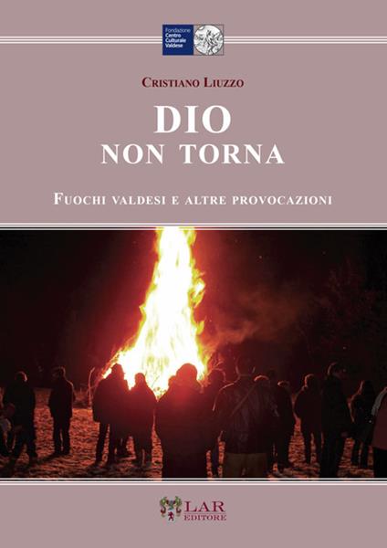 Dio non torna. Fuochi valdesi e altre provocazioni - Cristiano Liuzzo - copertina
