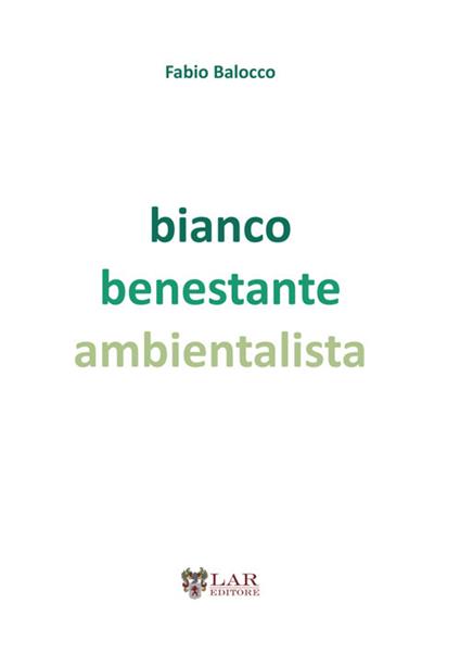 Bianco benestante ambientalista. Natura e società a cavallo di due secoli - Fabio Balocco - copertina