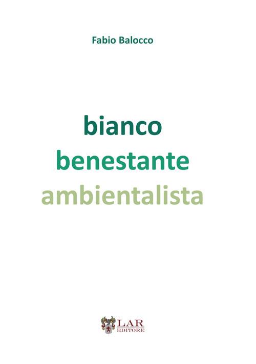 Bianco benestante ambientalista. Natura e società a cavallo di due secoli - Fabio Balocco - copertina