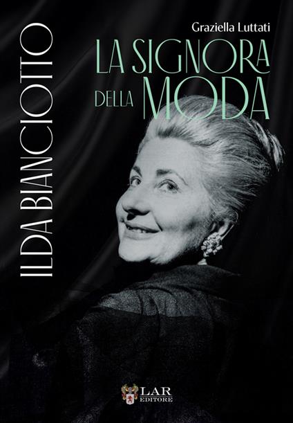 Ilda Bianciotto. La signora della moda - Graziella Luttati - copertina