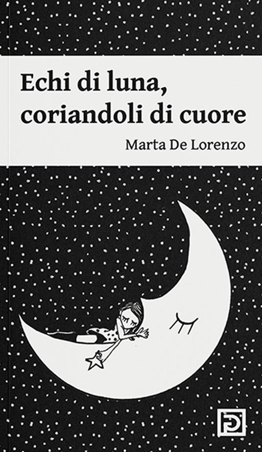 Echi di luna. Coriandoli di cuore. Ediz. illustrata - Marta De Lorenzo - copertina