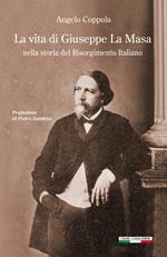 La vita di Giuseppe La Masa. Nella storia del Risorgimento italiano