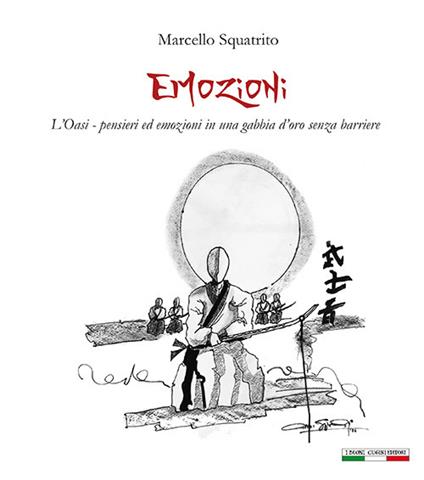 Emozioni. L'Oasi: pensieri ed emozioni in una gabbia d'oro senza barriere. Ediz. illustrata - Marcello Squatrito - copertina