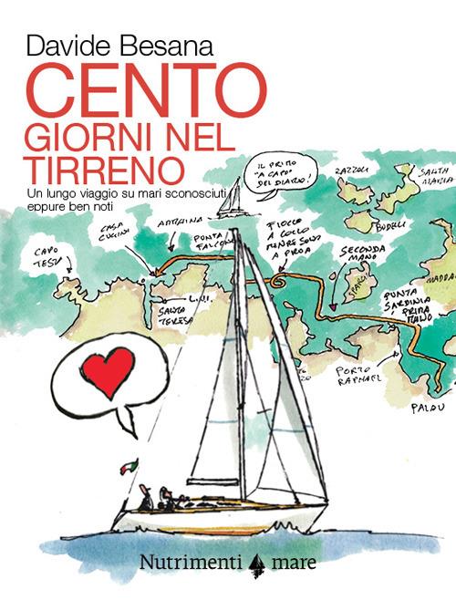 Cento giorni nel tirreno. Un lungo viaggio su mari sconosciuti, seppure ben noti - Davide Besana - copertina