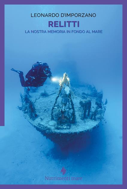 Relitti. La nostra memoria in fondo al mare - Leonardo D'Imporzano - ebook