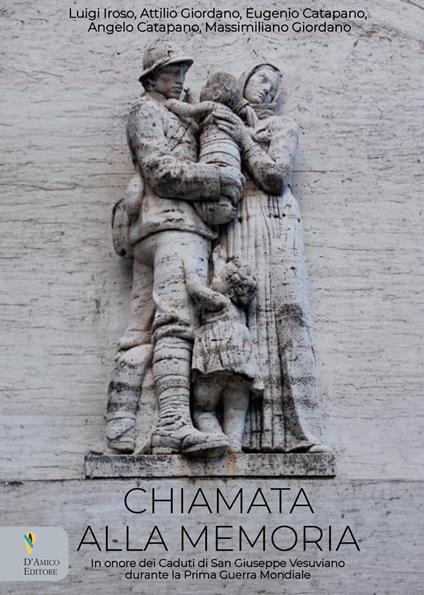 Chiamata alla memoria. In onore dei Caduti di San Giuseppe Vesuviano durante la Prima Guerra Mondiale - Luigi Iroso,Attilio Giordano,Eugenio Catapano - copertina