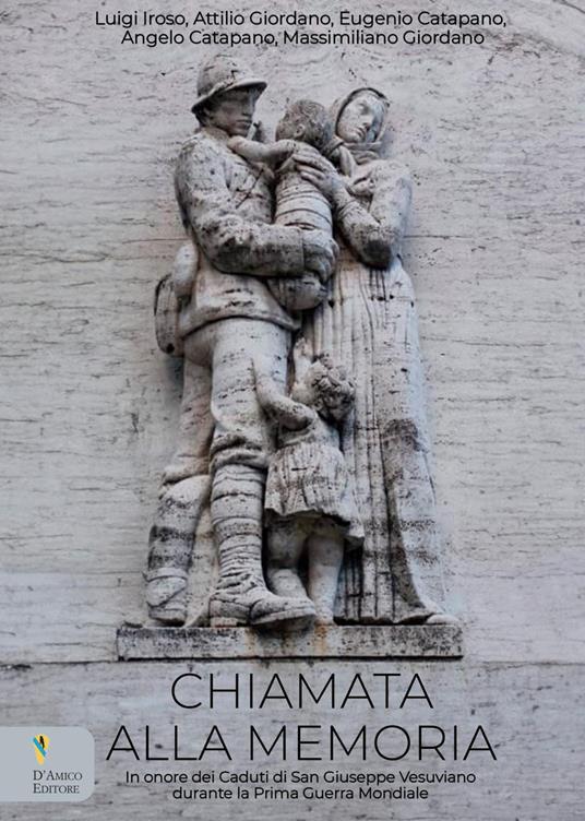 Chiamata alla memoria. In onore dei Caduti di San Giuseppe Vesuviano durante la Prima Guerra Mondiale - Luigi Iroso,Attilio Giordano,Eugenio Catapano - copertina