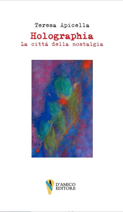 Holographia. La città della nostalgia - Teresa Apicella - copertina