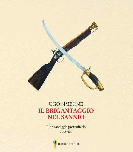 Il brigantaggio nel Sannio. Il brigantaggio postunitario - Ugo Simeone - copertina