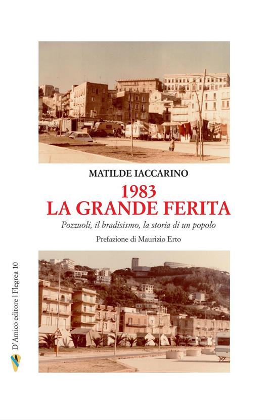 1983 la grande ferita. Pozzuoli, il bradisismo, la storia di un popolo - Matilde Iaccarino - copertina