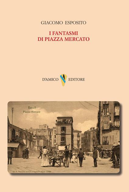I fantasmi di Piazza Mercato - Giacomo Esposito - copertina