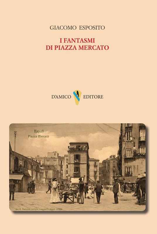 I fantasmi di Piazza Mercato - Giacomo Esposito - copertina