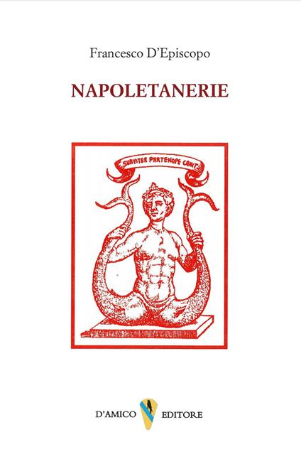 Napoletanerie. Ricordi di un passato glorioso - Francesco D'Episcopo - copertina