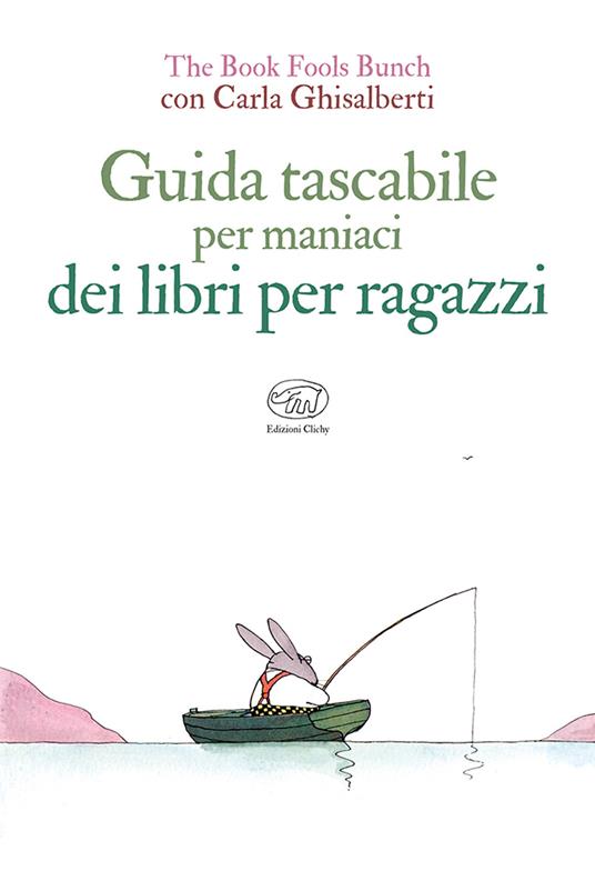 Guida tascabile per maniaci dei libri per ragazzi - The Book Fools Bunch,Carla Ghisalberti - copertina