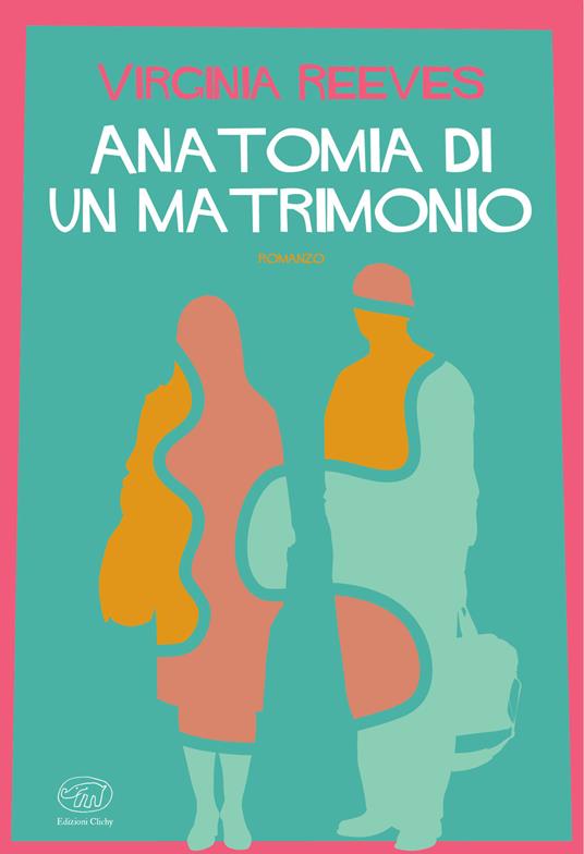Anatomia di un matrimonio - Virginia Reeves,Giada Diano - ebook