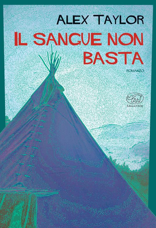 Il sangue non basta - Alex Taylor,Giada Diano - ebook