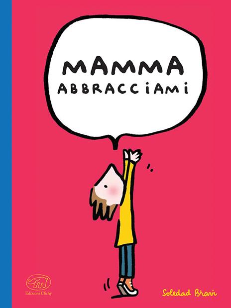 Mamma abbracciami. Ediz. a colori - Soledad Bravi - copertina
