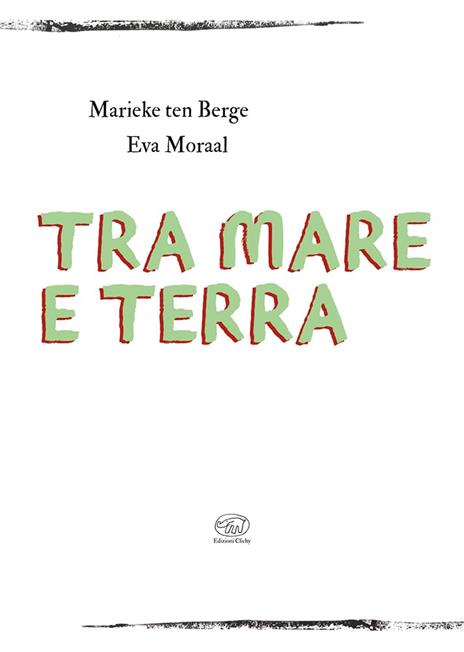 Tra mare e terra. Ediz. a colori - Marieke Ten Berge,Eva Moraal - 2