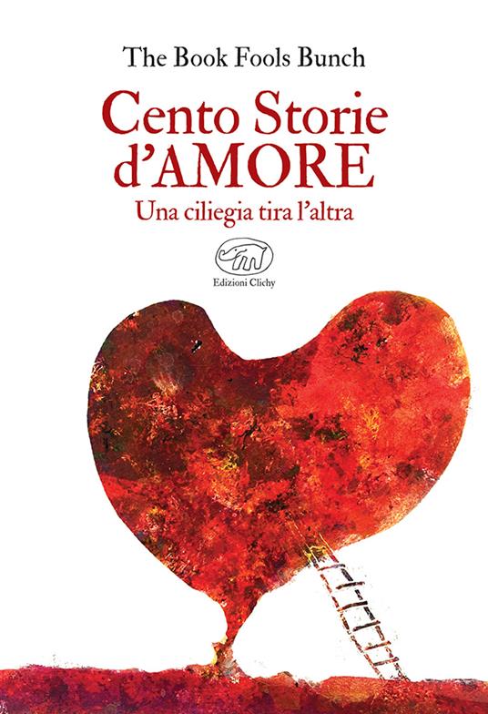 Cento storie d'amore. Una ciliegia tira l'altra - The Book Fools Bunch - copertina