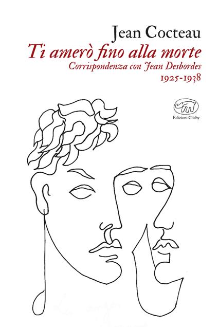 Ti amerò fino alla morte. Corrispondenza con Jean Desbordes 1925-1938 - Jean Cocteau,Marie-Jo Bonnet,Maria Claudia Bile,Maria Laura Vanorio - ebook