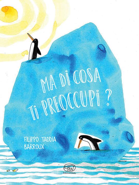 Ma di cosa ti preoccupi? Ediz. a colori - Filippo Taddia - copertina