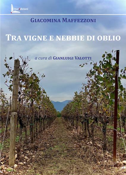 Tra vigne e nebbie di oblio - Giacomina Maffezzoni - copertina