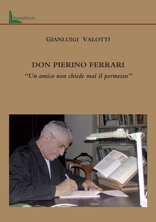 Don Pierino Ferrari. «Un amico non chiede mai il permesso» - copertina