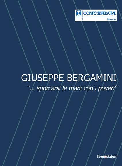 Giuseppe Bergamini. «...sporcarsi le mani con i poveri» - Marcello Zane - copertina