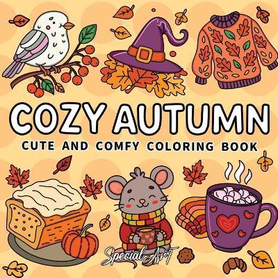 Cozy autumn. Coloring book for adults and teens featuring pumpkins, leaves, hygge moments and cozy fall scenes - Special Art - copertina